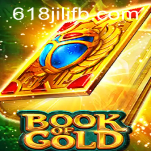 The Enchanting World of Book of Gold in the Context of 618JILI.COM