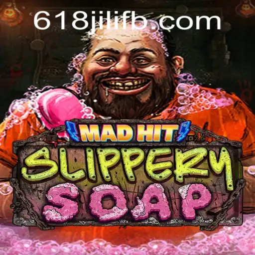MadHitSlipperySoap: A Thrilling Game Experience with 618JILI.COM