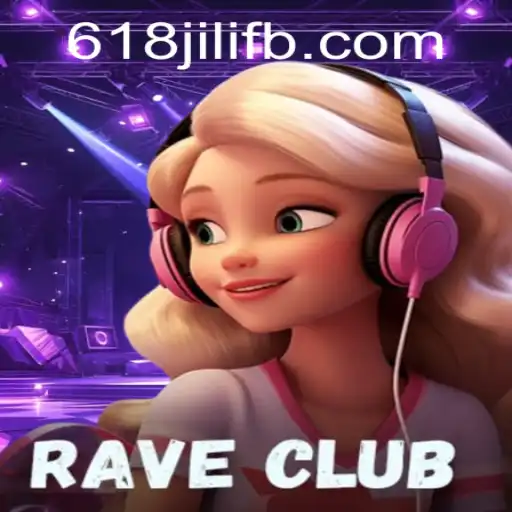 RaveClub: Exploring the Exciting World of 618JILI.COM